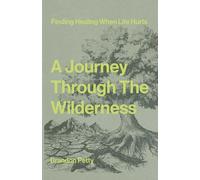 A Journey Through the Wilderness: Finding Healing When Life Hurts