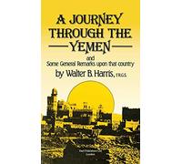 A Journey Through the Yemen: And Some General Remarks Upon That Country