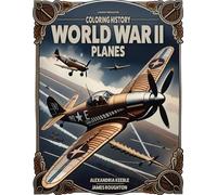 A Journey Through Time: Coloring History: World War II Planes