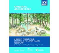 A Journey through Time: Crossrail in the lower Thames floodplain