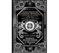 A Journey Through Time: The Book of the Unknown, The Book of Echoes, and The Enchanted Spectacles The Origin of The Loveday Method(R) A Trilogy
