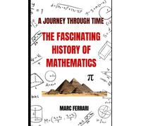 A Journey Through Time: The Fascinating History of Mathematics