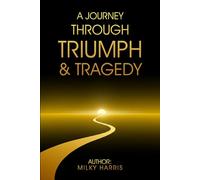 A Journey Through Triumph &Tragedy