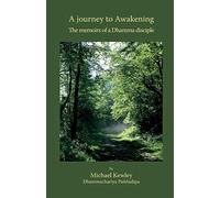 A journey to Awakening: The memoirs of a Dhamma disciple