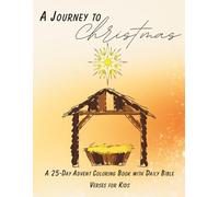 A Journey to Christmas: A 25-Day Advent Coloring Book with Daily Bible Verses for Kids