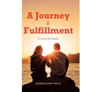 A Journey to Fulfillment: Growing Old Together