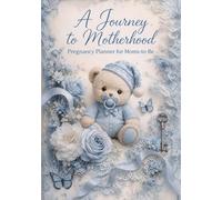 A Journey to Motherhood: Pregnancy Planner for Moms-to-Be