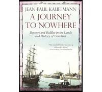 A Journey to Nowhere: Among the Lands and History of Courland