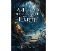 A Journey to the Center of the Earth (Illustrated): The Classic Edition with Original Illustrations