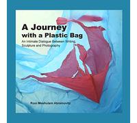 A Journey with a Plastic Bag: An Intimate Dialogue Between Writing, Sculpture and Photography