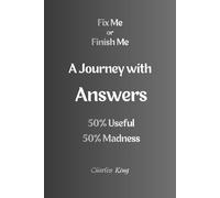 A Journey with Answers: 50% Useful 50% Madness (Fix Me Or Finish Me)