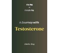 A Journey with Testosterone: 50% Useful 50% Madness: 1 (Fix Me Or Finish Me)