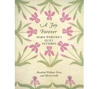 A Joy Forever: Marie Webster's Quilt Patterns