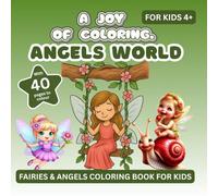 A Joy of Coloring: Angles world: FAIRIES & ANGELS COLORING BOOK FOR KIDS 4+