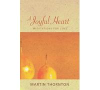 A Joyful Heart: Meditations for Lent