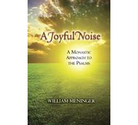 A Joyful Noise: A Monastic Approach to the Psalms