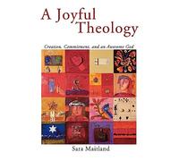 A Joyful Theology: Creation, Commitment, and an Awesome God