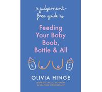 A Judgement-Free Guide to Feeding Your Baby : Boob, bottle and all