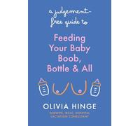 A Judgement-Free Guide to Feeding Your Baby : Boob, bottle and all