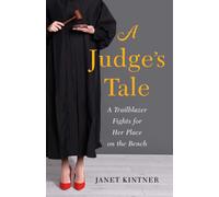 A Judge's Tale : A Trailblazer Fights for Her Place on the Bench