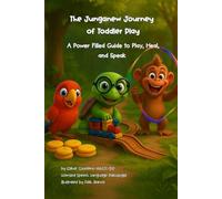 A Junganew Journey of Toddler Play: A Power Filled Guide to Play, Heal, and Speak