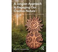 A Jungian Approach to Engaging Our Creative Nature: Imagining the Source of Our Creativity