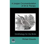 A Jungian Circumambulation of Art & Therapy – Ornithology for the Birds