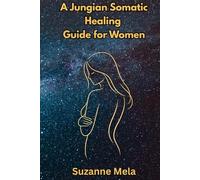 A Jungian Somatic Healing Guide for Women