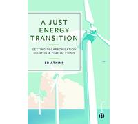 A Just Energy Transition: Getting Decarbonisation Right in a Time of Crisis
