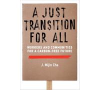 A Just Transition for All: Workers and Communities for a Carbon-Free Future (Urban and Industrial Environments)