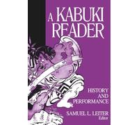 A Kabuki Reader: History and Performance (Japan in the Modern World)