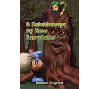 A Kaleidoscope Of New Fairytales