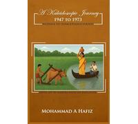 A Kaleidoscopic Journey 1947-1973: Witness to Tumultuous Events