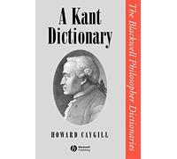 A Kant Dictionary: 2 (Blackwell Philosopher Dictionaries)