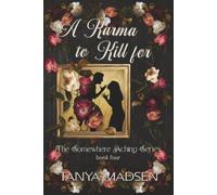 A Karma to Kill For: A psychological drama of survival, longing, and dangerous devotion: 4 (The Somewhere Aching Series)