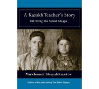 A Kazakh Teacher's Story: Surviving the Silent Steppe