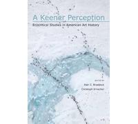 A Keener Perception: Ecocritical Studies in American Art History