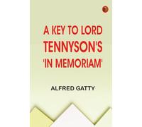 A Key to Lord Tennyson's 'In Memoriam'