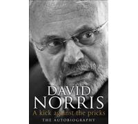 A Kick Against The Pricks: The Autobiography