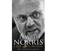 A Kick Against The Pricks : The Autobiography