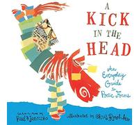 A Kick in the Head: An Everyday Guide to Poetic Forms by Paul Janeczko (2-Mar-2009) Paperback