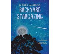 A Kid’s Guide to Backyard Stargazing
