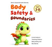 A Kid’s Guide to Body Safety & Boundaries: My Body My Rules: Teaching Body Ownership, Private Parts, Good and Bad Touch, Inappropriate Touching, ... Prevention (Dino's Social Growth Series)