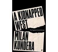A Kidnapped West: The Tragedy of Central Europe (Main)