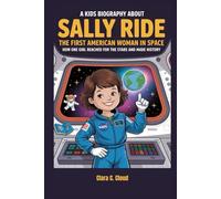 A kids biography about Sally Ride the First American Woman in Space: How One Girl Reached for the Stars and Made History