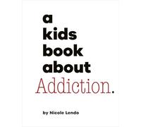 A Kids Book About Addiction