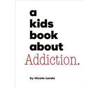 A Kids Book About Addiction