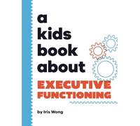 A Kids Book About Executive Functioning