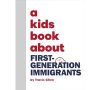 A Kids Book About First Generation Immigrants