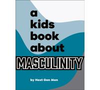 Next Gen Men A Kids Book About Masculinity Hardback Next Gen Men Multicolor
